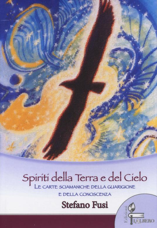 Spiriti della terra e del cielo. Le carte sciamaniche della guarigione e della conoscenza. Con 64 Carte - Stefano Fusi - copertina