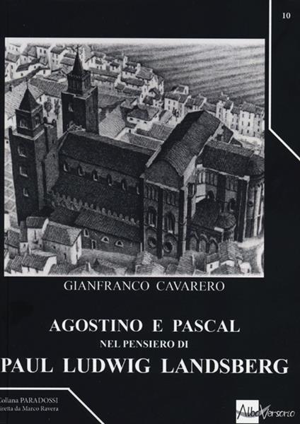 Agostino e Pascal nel pensiero di Paul Ludwig Landsberg - Gianfranco Cavarero - copertina