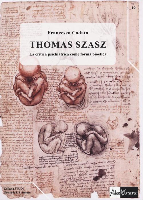 Thomas Szasz. La critica psichiatrica come forma bioetica - Francesco Codato - copertina
