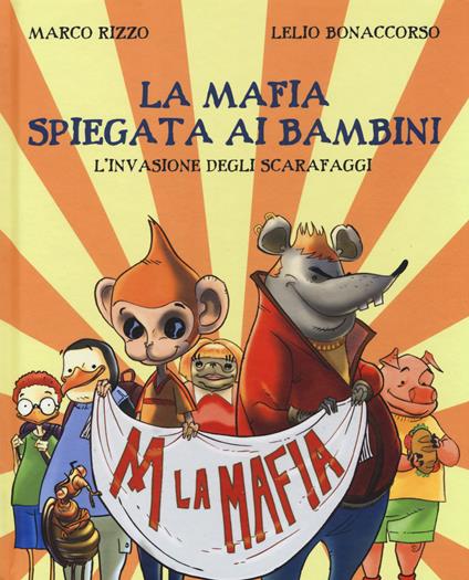 La mafia spiegata ai bambini. L'invasione degli scarafaggi - Marco Rizzo,Lelio Bonaccorso - copertina