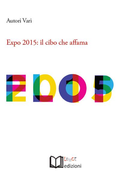 Expo 2015. Il cibo che affama. Atti dell'Incontro (Torino, 26 aprile 2015) - copertina