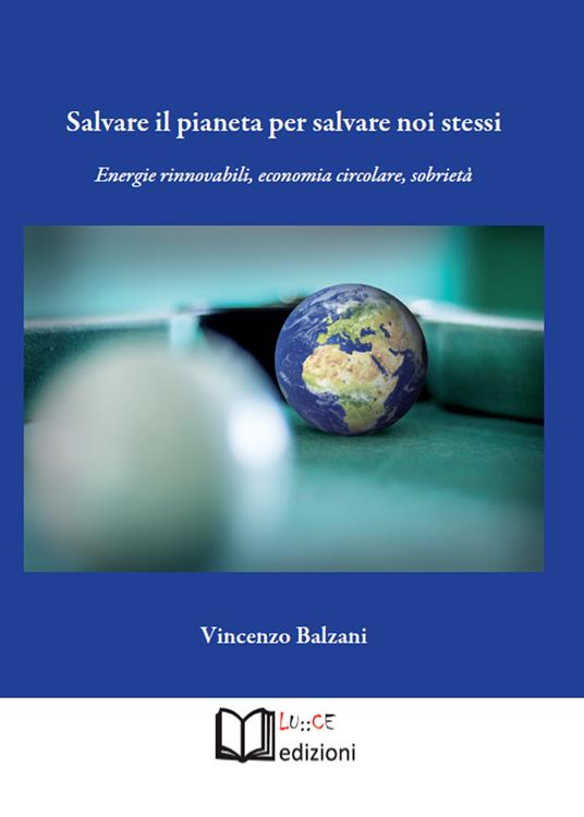 Salvare il pianeta per salvare noi stessi. Energie rinnovabili, economia circolare, sobrietà - Vincenzo Balzani - copertina
