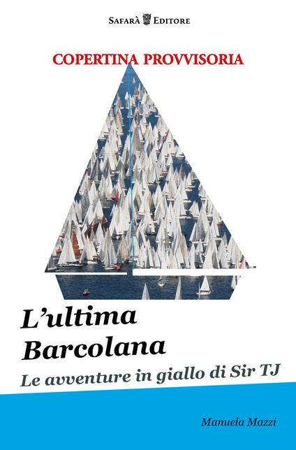 L' ultima Barcolana - Manuela Mazzi - copertina