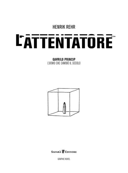 L' attentatore. Gavrilo Princip, l'uomo che cambiò il secolo - Henrik Rehr - copertina