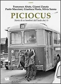 Piciocus. Storie di ex bambini dell'Isola che c'è - Francesco Abate,Gianni Zanata,Paolo Maccioni - copertina