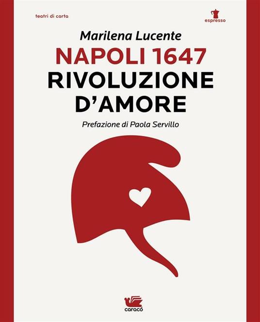 Napoli 1647. Rivoluzione d'amore - Marilena Lucente - ebook