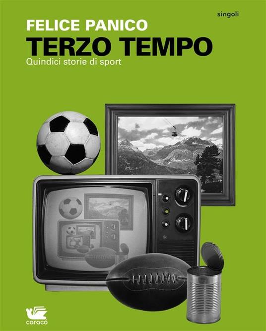 Terzo tempo. Quindici storie di sport - Felice Panico - ebook