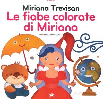 Le fiabe colorate di Miriana - Miriana Trevisan,Carmine Luino - copertina