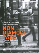 Non diamoci pace. Diario di un viaggio (il)legale