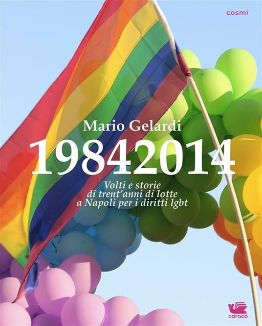 19842014. Volti e storie di 30 anni di lotte a Napoli per i diritti lgbt. Ediz. illustrata - Mario Gelardi - ebook