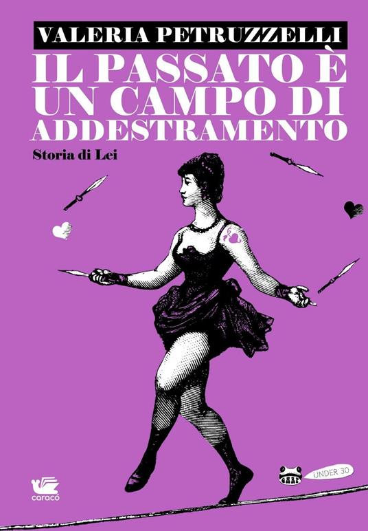 Il passato è un campo di addestramento. Storia di lei - Valeria Petruzzelli - copertina