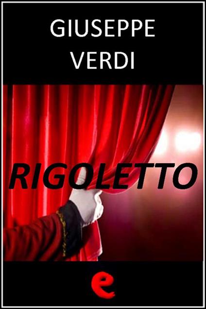 Rigoletto - Temistocle Solera,Giuseppe Verdi - ebook