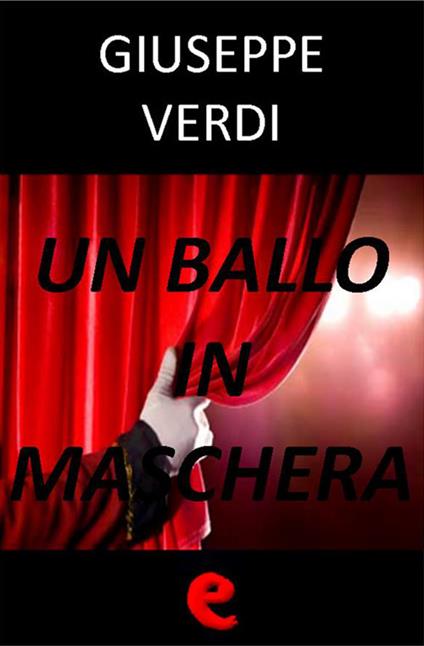 Un Ballo in Maschera - Antonio Somma,Giuseppe Verdi - ebook