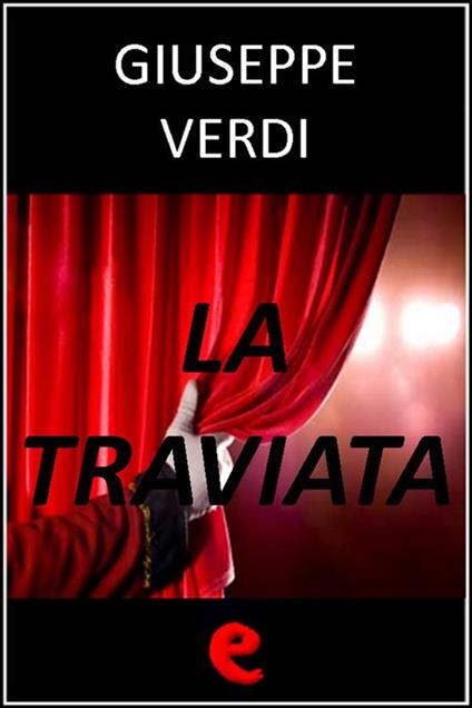 La Traviata - Francesco Maria Piave,Giuseppe Verdi - ebook