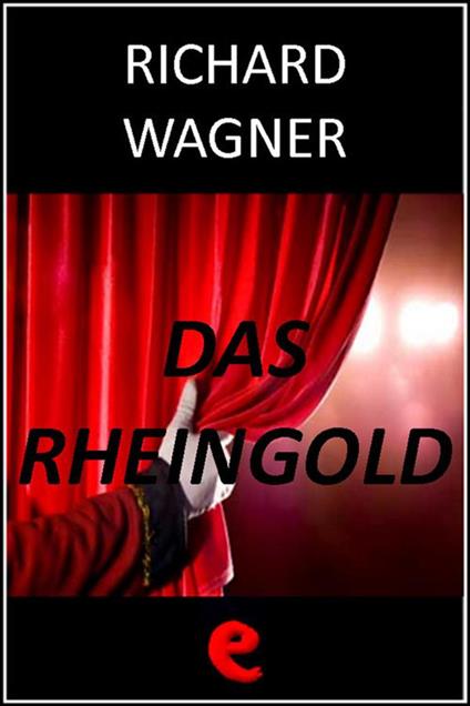 Das Rheingold (L'Oro del Reno) - Richard Wagner - ebook
