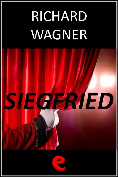 Siegfried - Richard Wagner - ebook