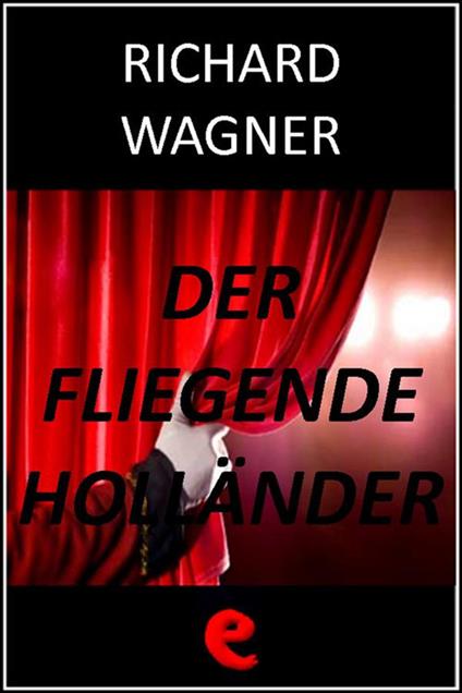 Der Fliegende Holländer (L'Olandese Volante) - Richard Wagner - ebook