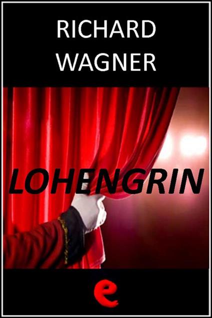 Lohengrin - Richard Wagner - ebook