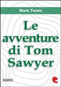 Le Avventure di Tom Sawyer - Mark Twain - ebook