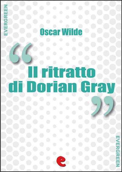 Il Ritratto di Dorian Gray - Oscar Wilde - ebook