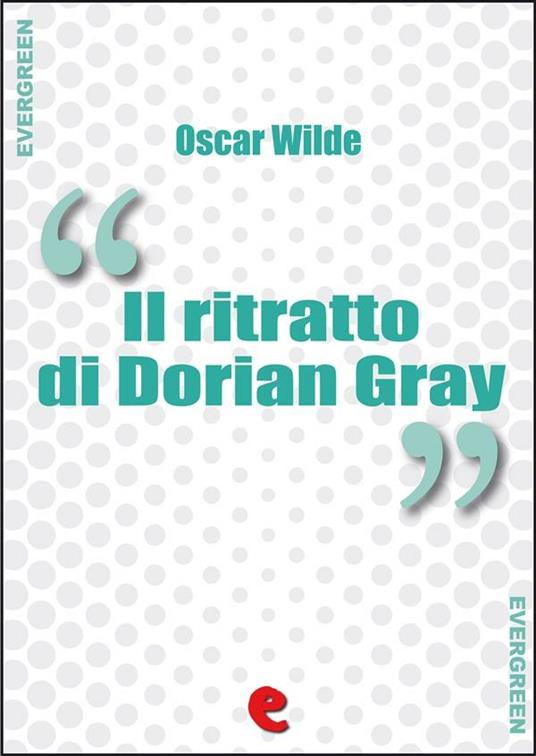 Il Ritratto di Dorian Gray - Oscar Wilde - ebook