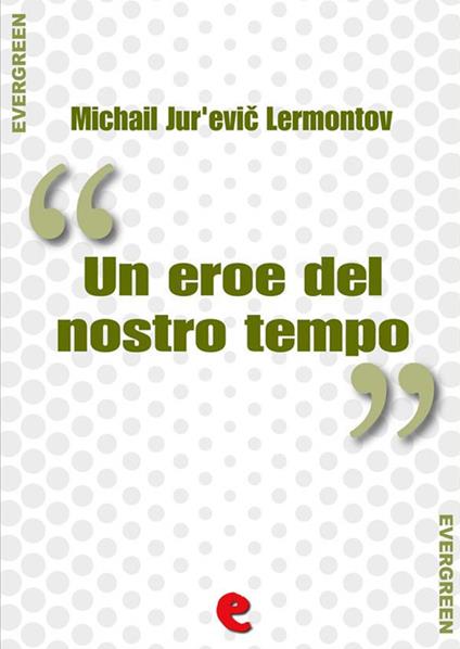Un Eroe del Nostro Tempo (????? ?????? ???????) - Michail Jur'evic Lermontov - ebook