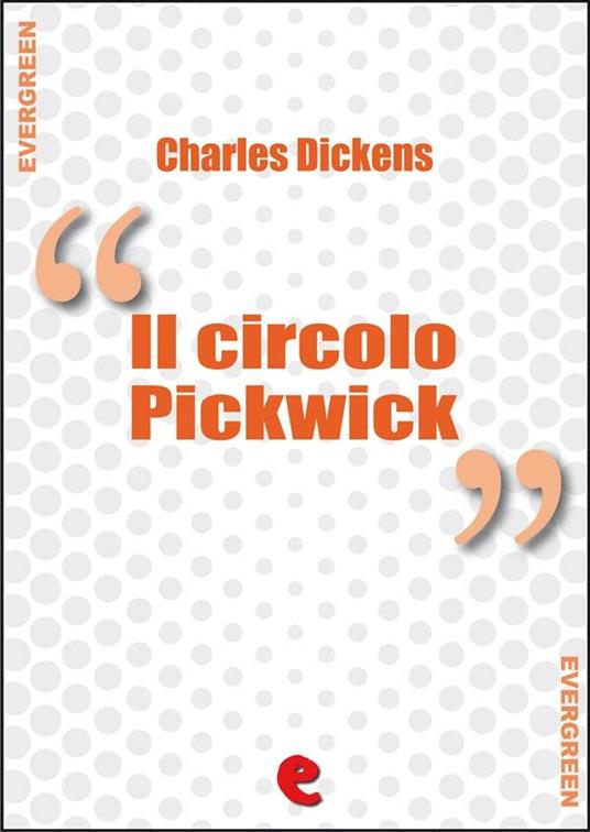 Il Circolo Pickwick (The Pickwick Papers) - Charles Dickens - ebook