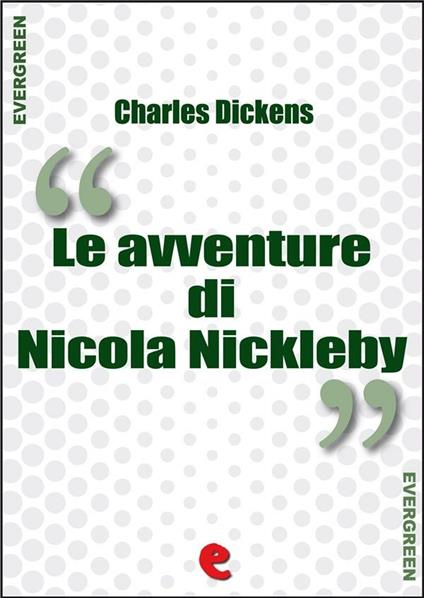 Le Avventure di Nicola Nickleby (The Life and Adventures of Nicholas Nickleby) - Charles Dickens - ebook