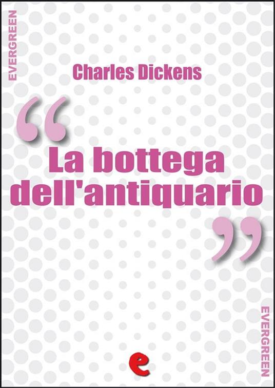 La Bottega dell'Antiquario (The Old Curiosity Shop) - Charles Dickens - ebook
