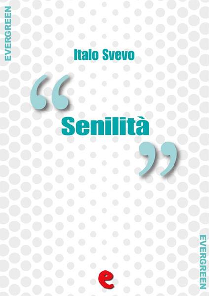 Senilità - Italo Svevo,Juri Signorini - ebook