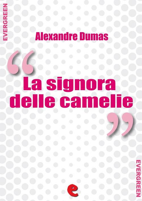 La Signora delle Camelie - Alexandre Dumas - ebook
