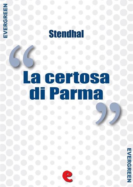La Certosa di Parma - Stendhal (Henri,Marie Beyle),Stendhal - ebook
