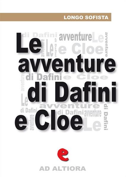 Le avventure pastorali di Dafni e Cloe - Sofista Longo,Juri Signorini - ebook