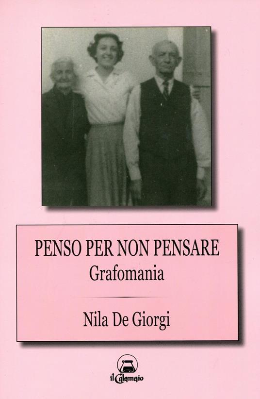 Penso per non pensare. Grafomania - De Giorgi Nila - copertina