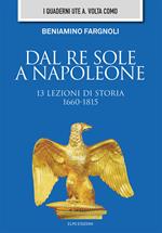 Dal Re Sole a Napoleone. 13 lezioni di storia (1660-1815)