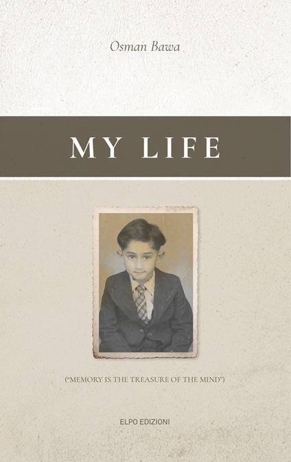 My life. Memory is the treasure of the mind. Ediz. inlgese e italiana - Osman Bawa - copertina