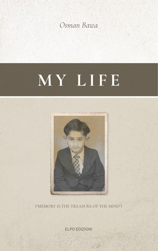 My life. Memory is the treasure of the mind. Ediz. inlgese e italiana - Osman Bawa - copertina