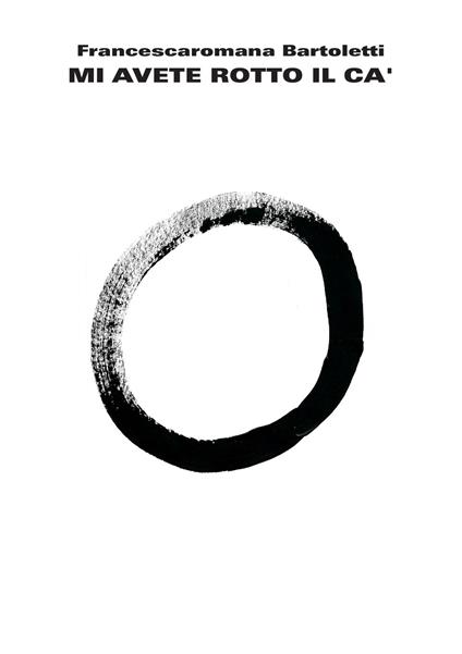 Mi avete rotto il ca' - Francescaromana Bartoletti - copertina