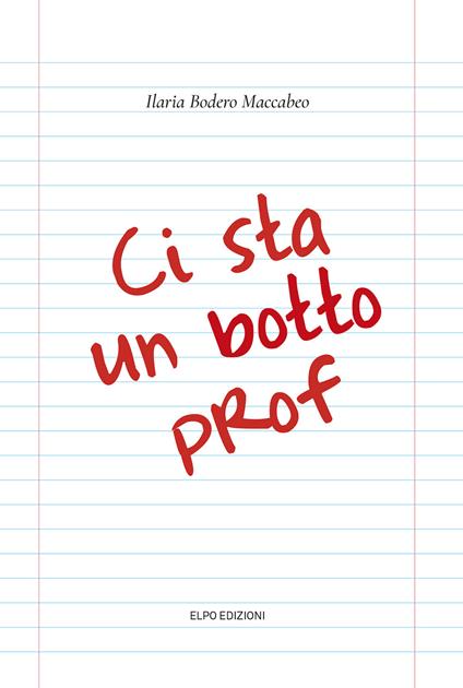 Ci sta un botto prof - Ilaria Bodero Maccabeo - copertina