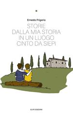 Storie dalla mia storia in un luogo cinto da siepi