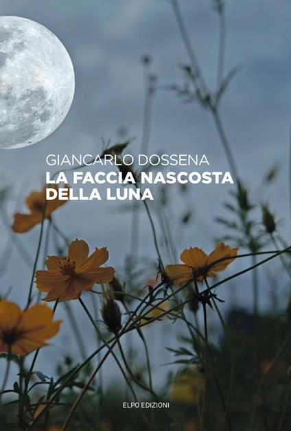 La faccia nascosta della luna - Giancarlo Dossena - copertina
