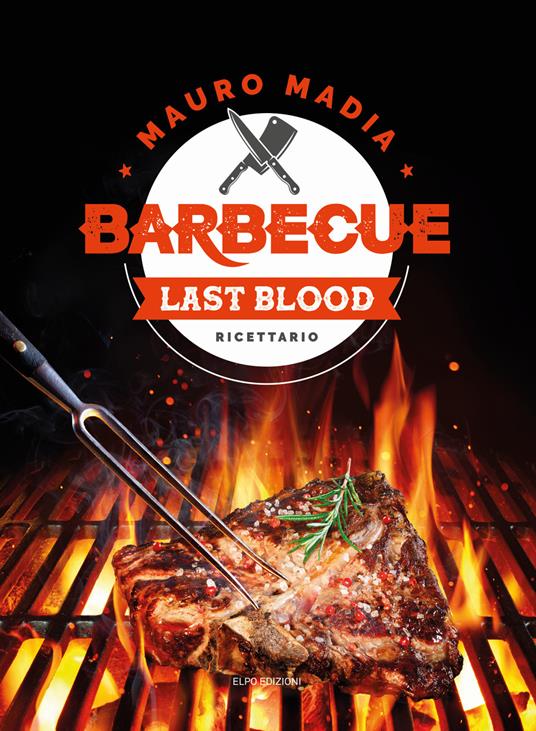 Barbecue last blood. Ricettario - Mauro Madia - copertina