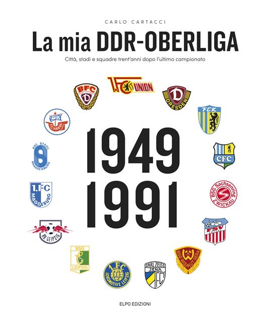 La mia DDR-Oberliga. Città, stadi e squadre trent'anni dopo l'ultimo campionato - Carlo Cartacci - copertina