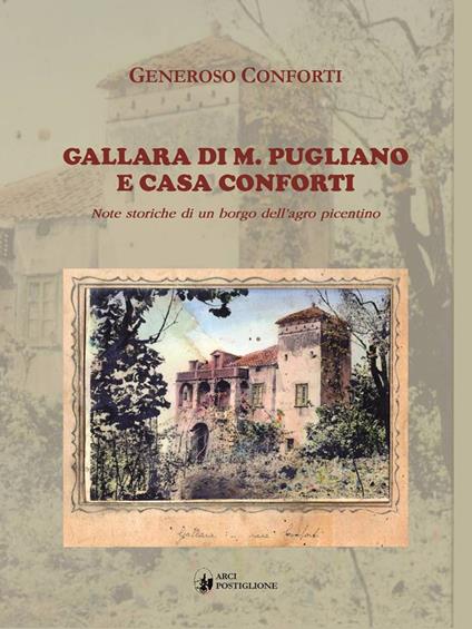 Gallara di M. Pugliano e Casa Conforti. Note Storiche per un Borgo Dell'Agro Picentino - Generoso Conforti - copertina