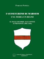 I Sanseverino di Marsico. Una terra un regno. Vol. 2: Dalle Signorie alle Contee, ai Principati (1081-1568).