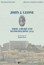 John J. Leone. Eroe americano di Postiglione (SA)