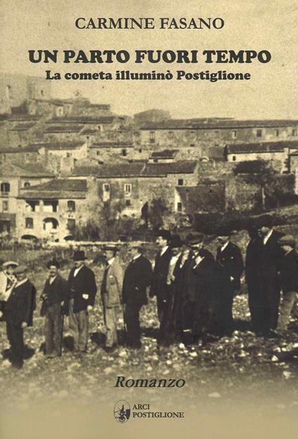 Un parto fuori tempo. La cometa illuminò Postiglione - Carmine Fasano - copertina