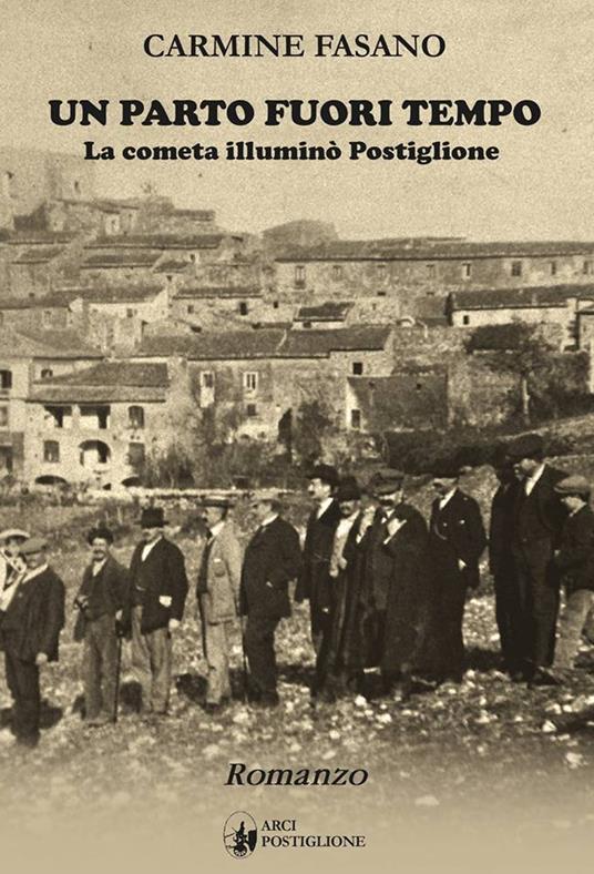 Un parto fuori tempo. La cometa illuminò Postiglione - Carmine Fasano - copertina