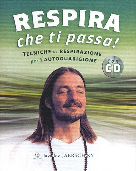 Respira che ti passa! Tecniche di respirazione per l'autoguarigione. Con CD Audio - Jayadev Jaerschky - copertina