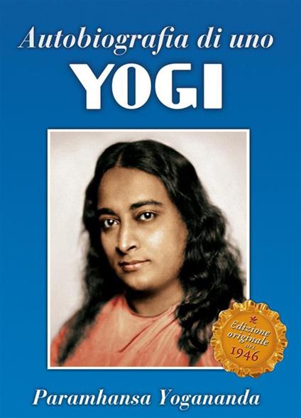 Autobiografia di uno yogi - Yogananda Paramhansa - ebook